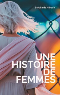 Une Histoire de Femmes - Stéphanie Hérault - ebook