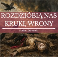 Rozdzióbią nas kruki, wrony - Stefan Żeromski - ebook + audiobook