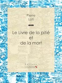 Le Livre de la pitié et de la mort - Ligaran - ebook