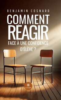Comment réagir face à une confidence d’élève ? - Benjamin Cosnard - ebook