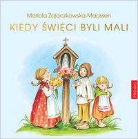Kiedy święci byli mali - Maassen-Zajączkowska Mariola - książka