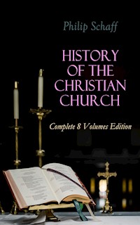 History of the Christian Church: Complete 8 Volumes Edition - Philip Schaff - ebook