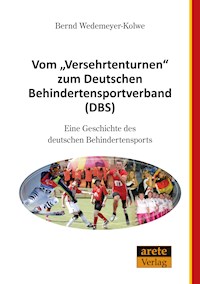 Vom "Versehrtenturnen" zum Deutschen Behindertensportverband (DBS) - Bernd Wedemeyer-Kolwe - ebook
