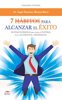 7 Hábitos para alcanzar el éxito - Ángel Francisco Briones-Barco - ebook