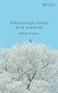Todo lo que tengo es el silencio - Jordi Nadal - ebook