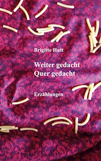 Weiter gedacht Quer gedacht - Brigitte Hutt - ebook