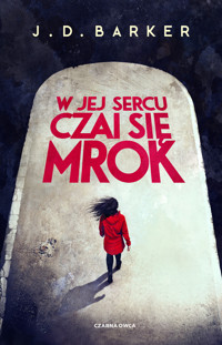 W jej sercu czai się mrok - J.D. Barker - ebook + książka