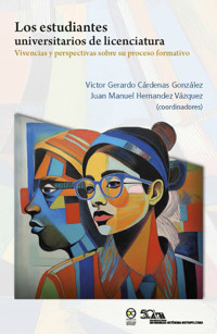 Los estudiantes universitarios de licenciatura: vivencias y perspectivas sobre su proceso formativo - Victor Gerardo Cárdenas González - ebook