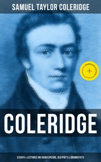 COLERIDGE: Essays & Lectures on Shakespeare, Old Poets & Dramatists - Samuel Taylor Coleridge - ebook