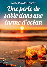 Une perle de sable dans une larme d'océan - Maïté Puyalto-Lauray - ebook