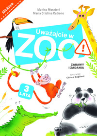 Uważajcie w zoo. Zabawy i zadania - Monica Muratori, Maria Cristina Cutrone - książka