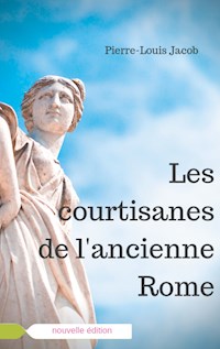 Les courtisanes de l'ancienne Rome - Jacob Pierre-Louis - ebook