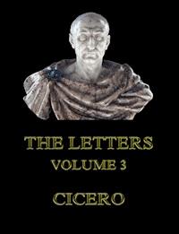 The Letters, Volume 3 - Cicero - ebook