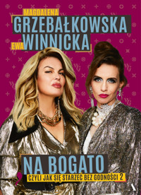 Na bogato. Jak się starzeć bez godności 2 - Ewa Winnicka, Magdalena Grzebałkowska - książka
