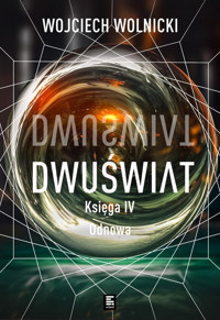 Dwuświat. Księga IV. Odnowa - Wolnicki Wojciech - ebook