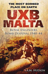 UXB Malta: Royal Engineers Bomb Disposal 1940-44 - S A M Hudson - ebook