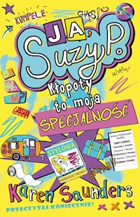 Ja Suzy P Kłopoty to moja specjalność - Saunders Karen - książka