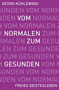 Vom Normalen zum Gesunden - Georg Kühlewind - ebook