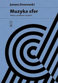 Muzyka sfer. Teksty o poetkach i poetach - Janusz Drzewucki - ebook