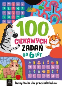 100 ciekawych zadań. Łamigłówki dla przedszkolaków. Od 6 lat - Beata Karlik - książka