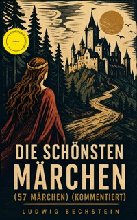 Die schönsten Märchen (57 Märchen) (Kommentiert) - Ludwig Bechstein - ebook