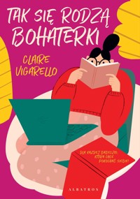Tak się rodzą bohaterki - Claire Vigarello - ebook + audiobook + książka