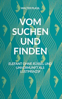 Vom Suchen und Finden - Walter Plasil - ebook