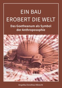 Ein Bau erobert die Welt - Angelika Dorothea Albrecht - ebook