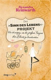 Das "Sinn des Lebens"-Projekt - Reinwarth Alexandra - ebook