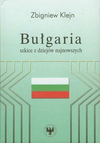 Bułgaria Szkice z dziejów najnowszych - Klejn Zbigniew - książka
