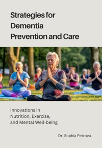 Strategies for Dementia Prevention and Care - Sophia Petrova - ebook