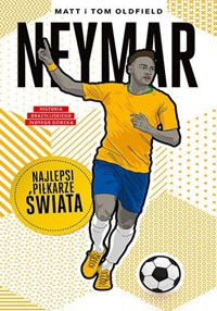 Neymar. Najlepsi piłkarze świata - Matt Oldfield, Tom Oldfield - książka