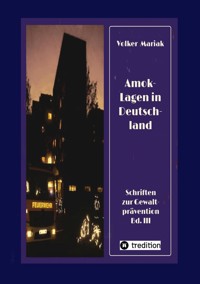 Amok-Lagen in Deutschland: Ausgewählte Fallbeispiele und kriminologische Erklärungsmuster - Volker Mariak - ebook