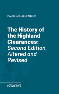 The History of the Highland Clearances - Alexander Mackenzie - ebook