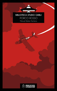 Biblioteca Studio Ghibli: Porco Rosso - Manu Robles - ebook
