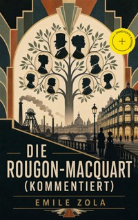 Die Rougon-Macquart (Kommentiert) - Emile Zola - ebook