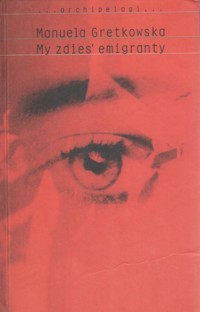 My zdies' emigranty - Manuela Gretkowska - ebook