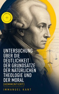 Untersuchung über die Deutlichkeit der Grundsätze der natürlichen Theologie und der Moral (Kommentiert) - Kant Immanuel - ebook