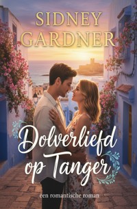 Dolverliefd op Tanger: een romantische roman - Sidney Gardner - ebook