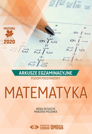 Matematyka. Matura 2020. Arkusze egzaminacyjne. Poziom podstawowy - Irena Ołtuszyk, Marzena Polewka - książka