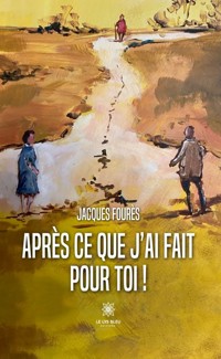 Après ce que j’ai fait pour toi ! - Jacques Fourès - ebook