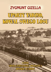 Uparty Tadzio kowal swego losu - Gizella Zygmunt - książka