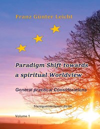 Paradigm shift towards a spiritual worldview - Franz Günter Leicht - ebook
