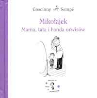 Mikołajek Mama, tata i banda urwisów - Goscinny René, Sempé Jean-Jacques - książka