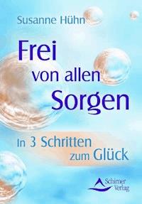 Frei von allen Sorgen - Susanne Hühn - ebook