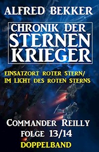 Commander Reilly Folge 13/14 Doppelband: Chronik der Sternenkrieger - Alfred Bekker - ebook
