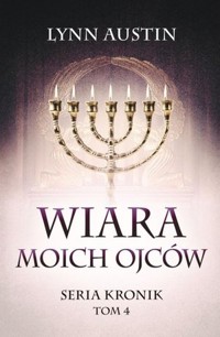 Wiara Moich Ojców. Seria Kronik. Tom 4 - Austin Lynn - ebook + książka