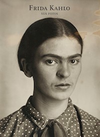 Frida Kahlo. Sus fotos - Pablo Ortiz Monasterio - ebook