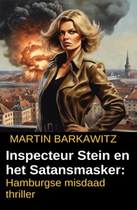 Inspecteur Stein en het Satansmasker: Hamburgse misdaad thriller - Martin Barkawitz - ebook