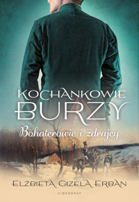 Bohaterowie i zdrajcy. Cykl Kochankowie Burzy. Tom 6 - Elżbieta Gizela Erban - książka